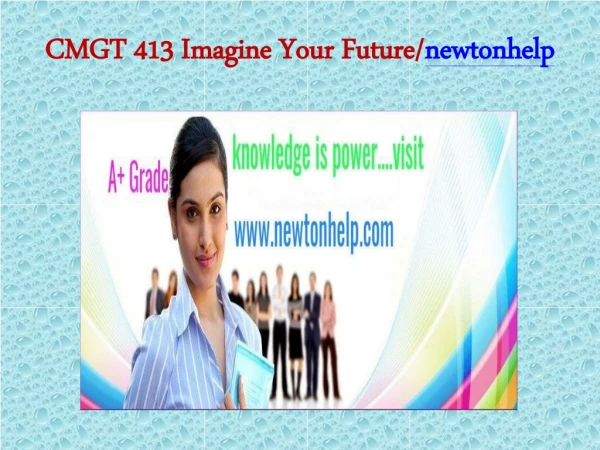 CMGT 413 Imagine Your Future/newtonhelp.com   