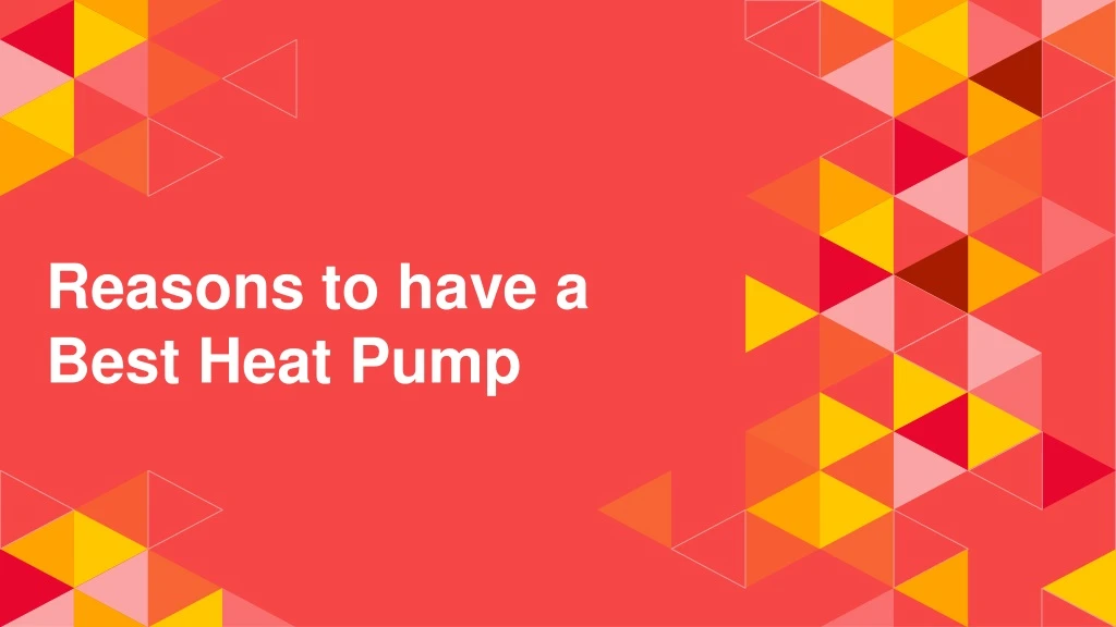 reasons to have a best heat pump