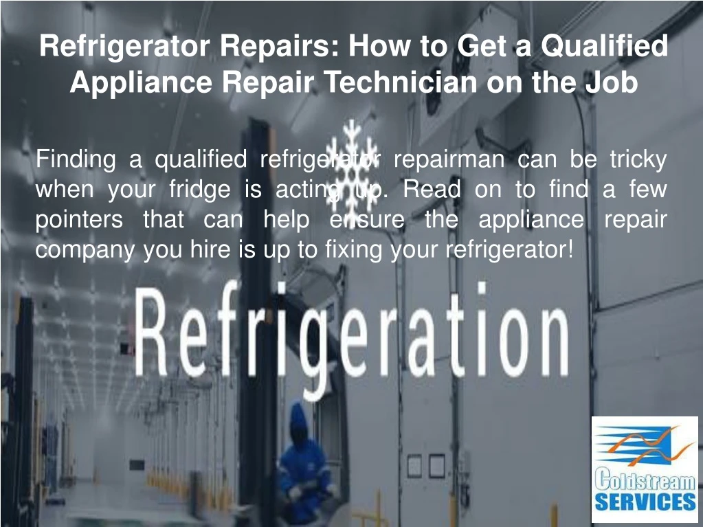 refrigerator repairs how to get a qualified appliance repair technician on the job