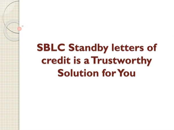 SBLC Standby letters of Credit is a Trustworthy Solution for You