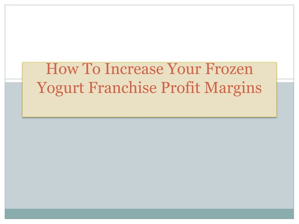 how to increase your frozen yogurt franchise profit margins