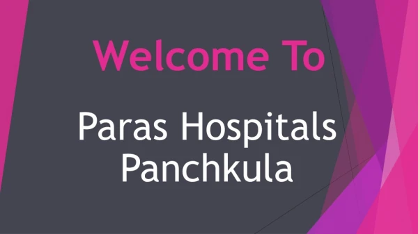 Paras Hospitals Panchkula is a health care institution providing patient treatment with specialized medical