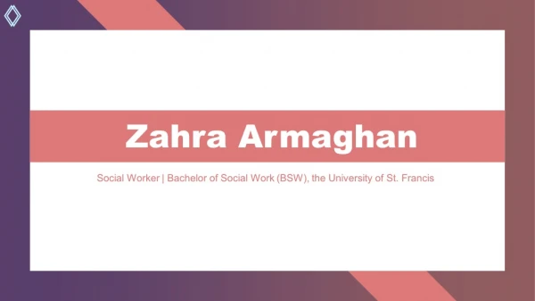 Zahra Armaghan - Holds a Bachelor of Social Work (BSW) Degree