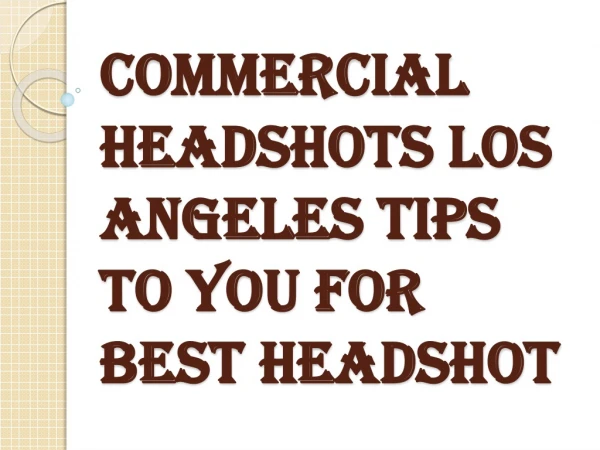 Important and Useful Commercial Headshots Los Angeles Tips