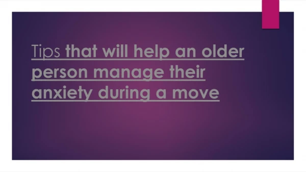Tips that will help an older person manage their anxiety during a move