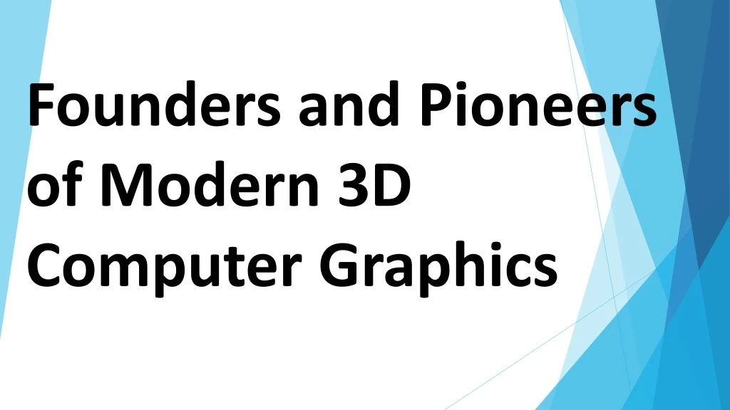 founders and pioneers of modern 3d computer graphics