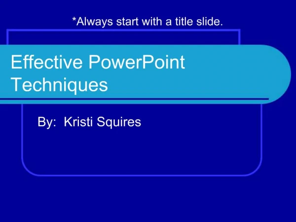 Effective PowerPoint Techniques