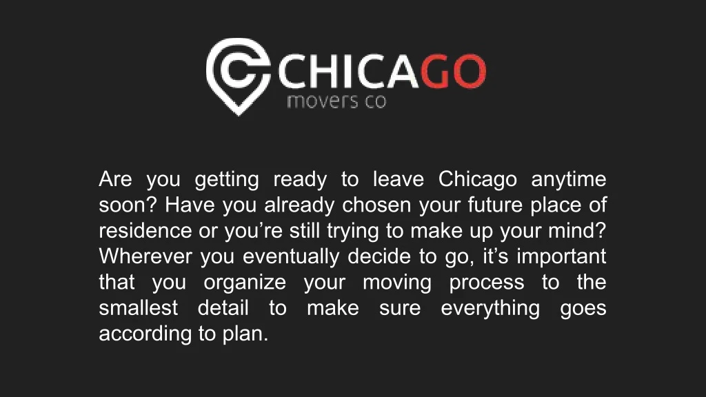 are you getting ready to leave chicago anytime