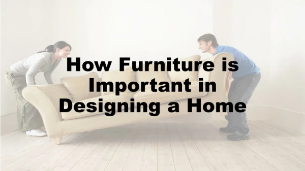 How Furniture is Important in Designing a Home