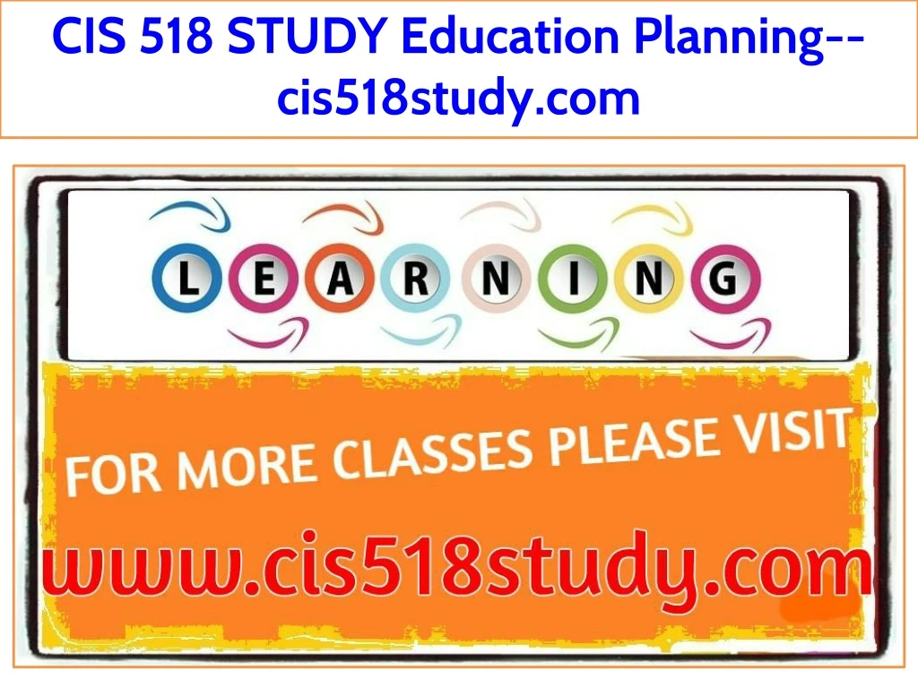 cis 518 study education planning cis518study com