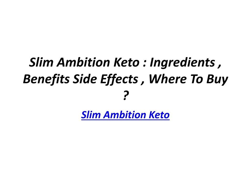 slim ambition keto ingredients benefits side