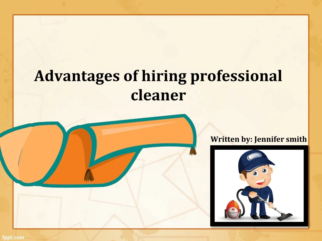 advantages of hiring professional cleaner