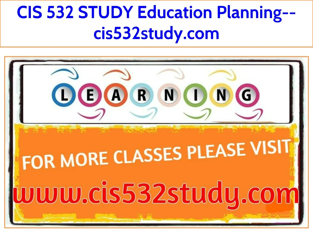 cis 532 study education planning cis532study com