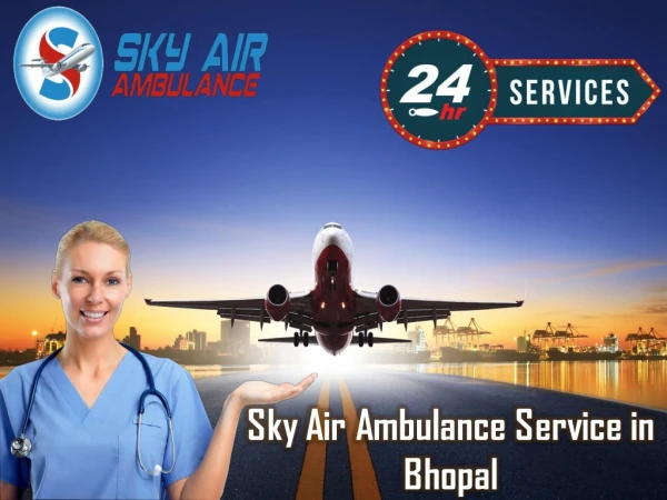 Select the Fully Modern Air Ambulance from Bhopal with Expert Medical Staff