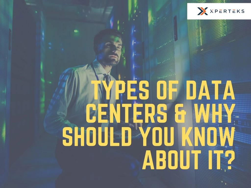 types of data centers why should you know about it