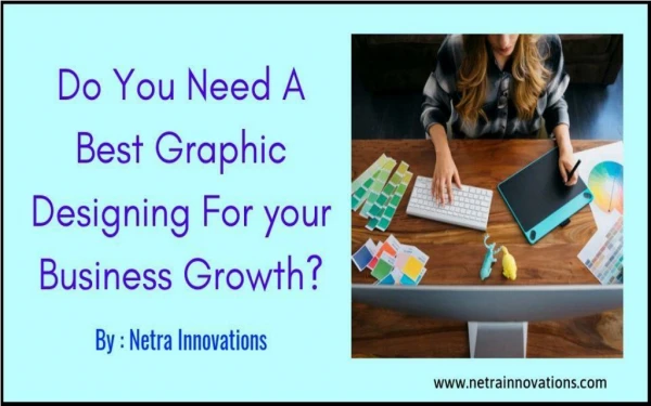 Do You Need A Best Graphic Designing Services For Business Growth?