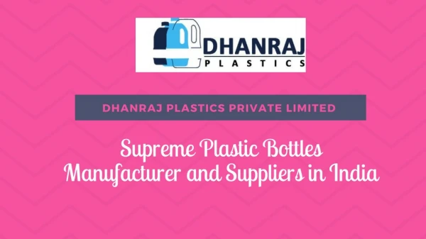 Supreme plastic bottles manufacturer and suppliers in india- Dhanraj Plastics