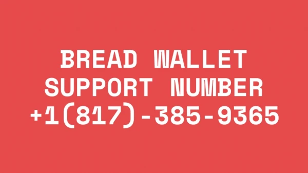 Bread Wallet Support Number 1(817)-385-9365