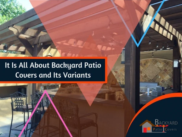 It Is All About Backyard Patio Covers and Its Variants