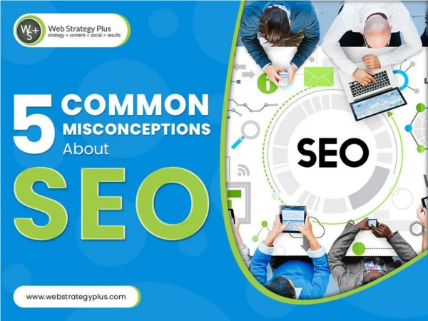 5 Common Misconceptions About SEO