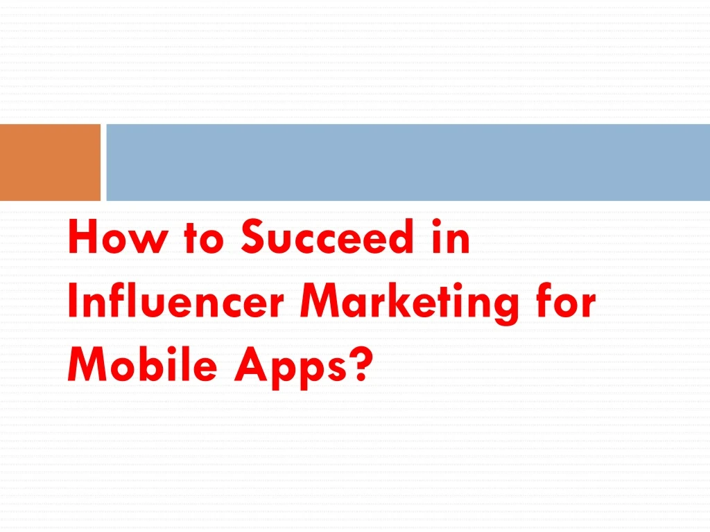 how to succeed in influencer marketing for mobile apps