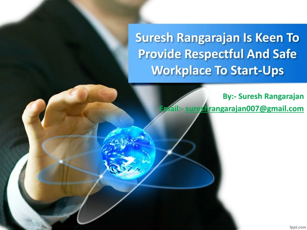 suresh rangarajan is keen to provide respectful and safe workplace to start ups