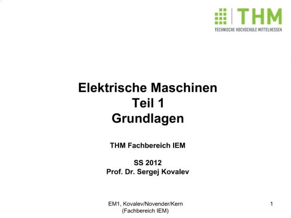 Elektrische Maschinen Teil 1 Grundlagen THM Fachbereich IEM SS 2012 Prof. Dr. Sergej Kovalev