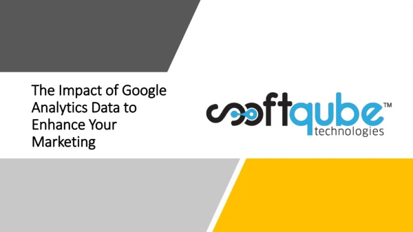 The impact of Google Analytics data to enhance your marketing