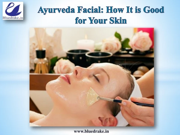 Ayurveda Facial: How It is Good for Your Skin