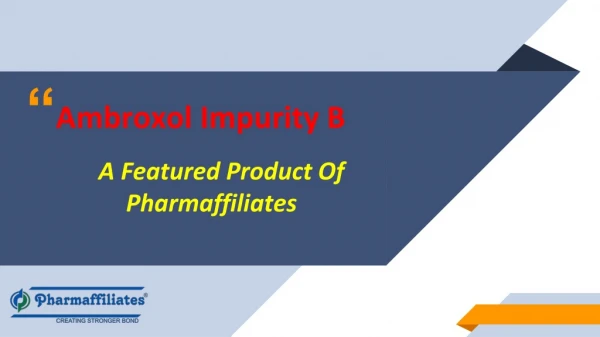 Ambroxol Impurity B – A Featured Product of Pharmaffiliates