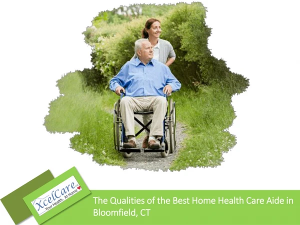 The Qualities of the Best Home Health Care Aide in Bloomfield, CT