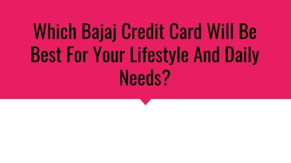 Which Bajaj Credit Card Will Be Best For Your Lifestyle And Daily Needs?