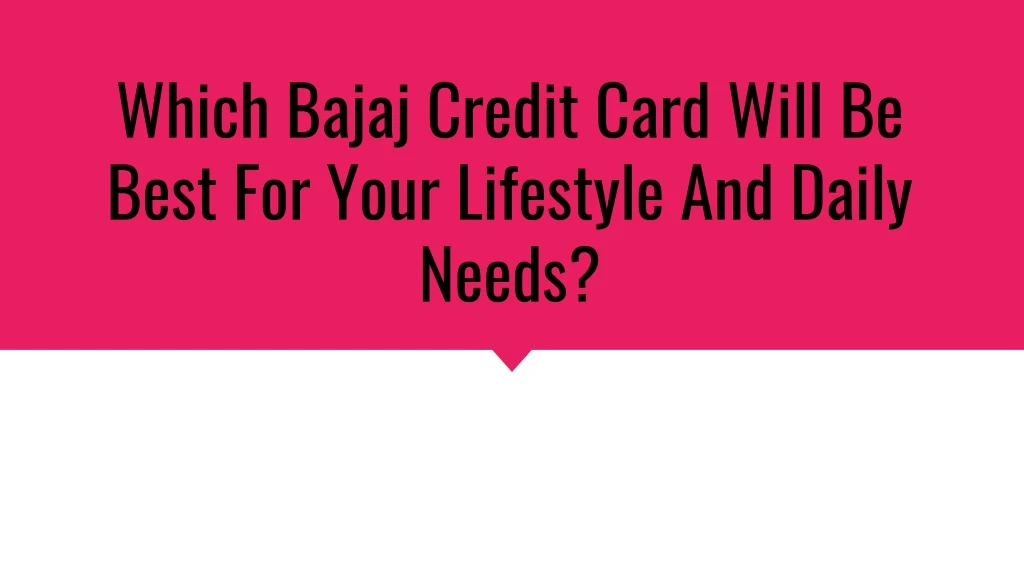 which bajaj credit card will be best for your lifestyle and daily needs