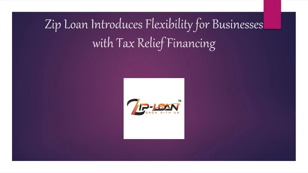 zip loan introduces flexibility for businesses with tax relief financing