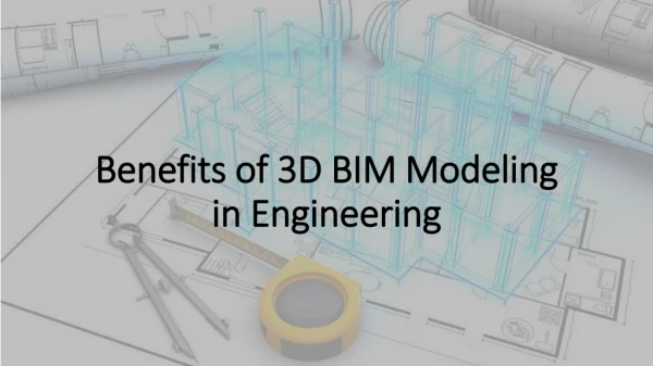 Benefits of 3D BIM Modeling in Engineering