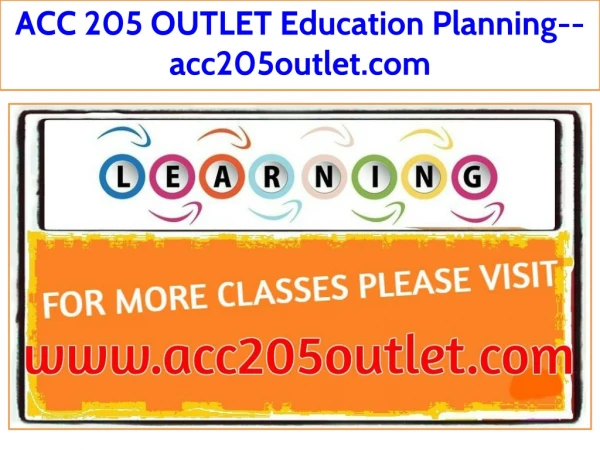 ACC 205 OUTLET Education Planning--acc205outlet.com