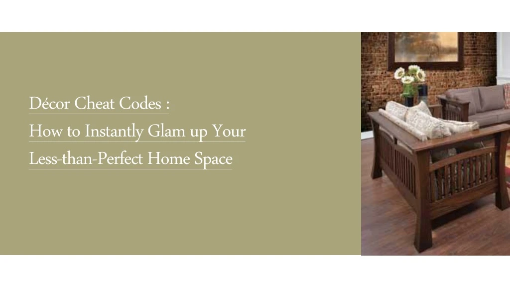 d cor cheat codes how to instantly glam up your less than perfect home space