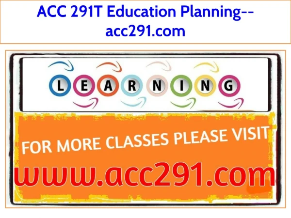 ACC 291T Education Planning--acc291.com