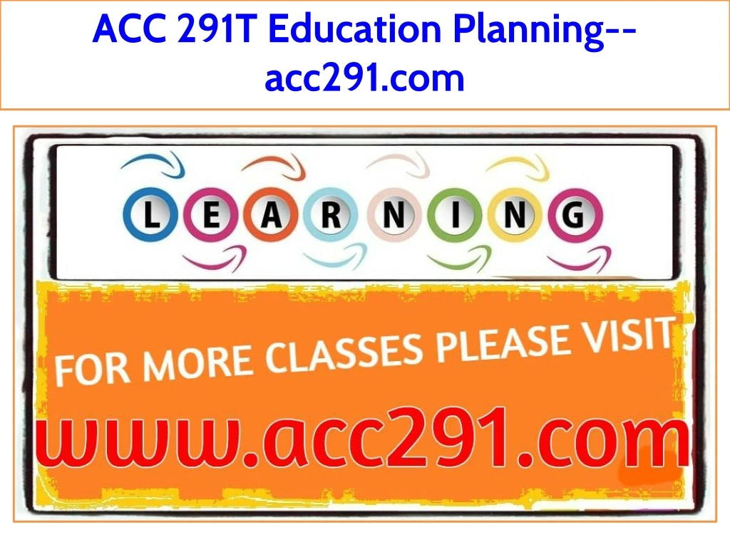 acc 291t education planning acc291 com