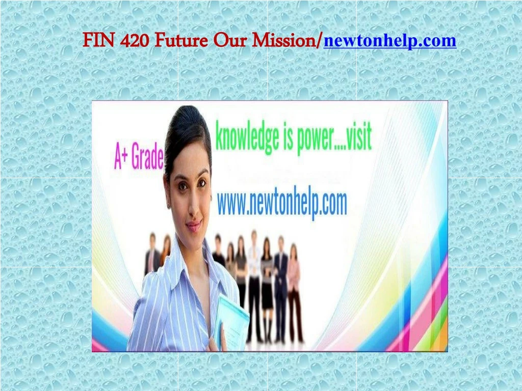 fin 420 future our mission newtonhelp com