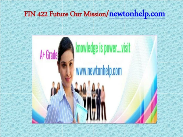 FIN 422 Future Our Mission/newtonhelp.com