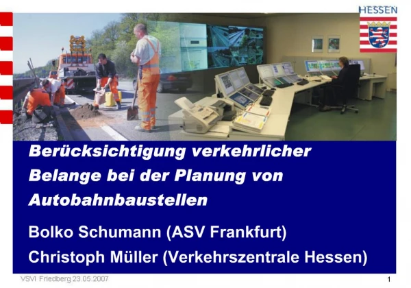 Ber cksichtigung verkehrlicher Belange bei der Planung von Autobahnbaustellen Bolko Schumann ASV Frankfurt Christoph M l