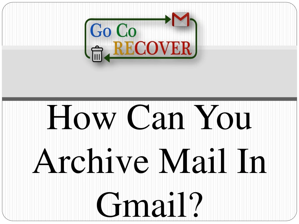 how can you archive mail in gmail
