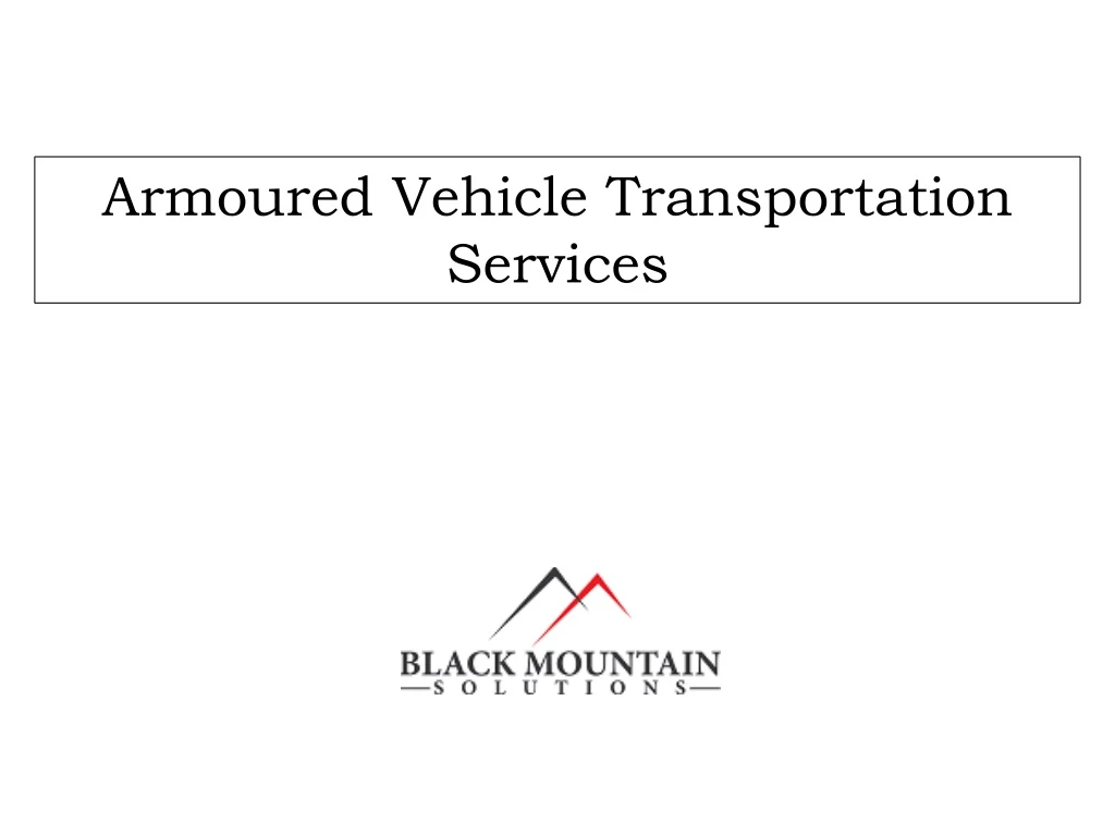 armoured vehicle transportation services