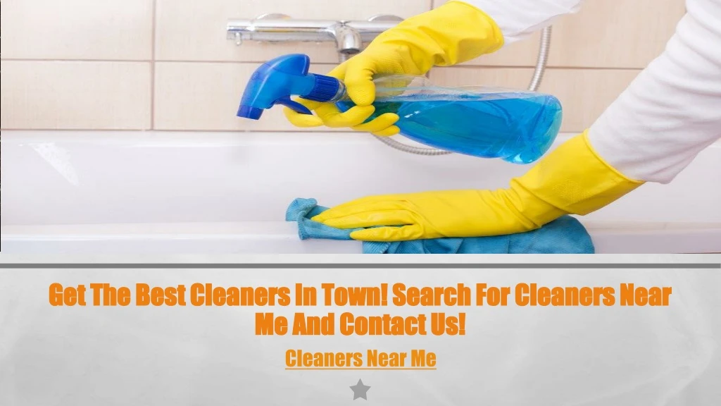 get the best cleaners in town search for cleaners near me and contact us