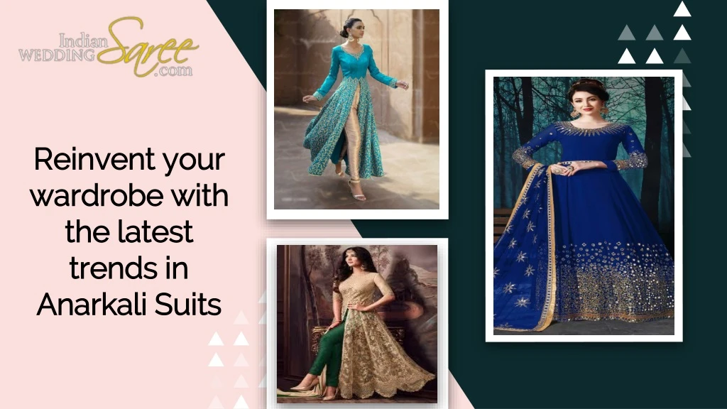 reinvent your wardrobe with the latest trends in anarkali suits