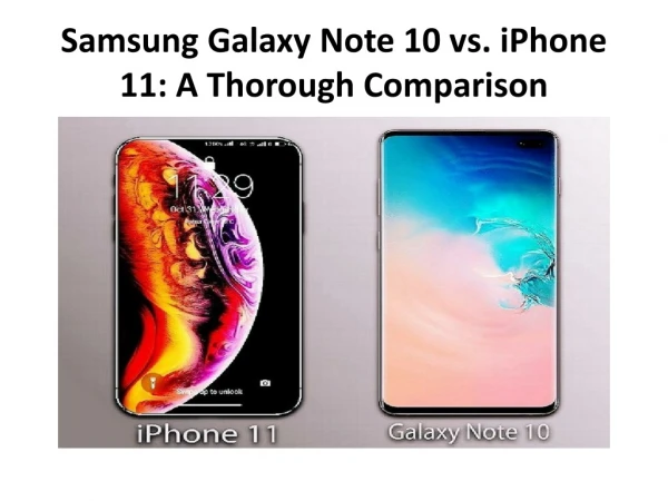 Samsung Galaxy Note 10 vs. iPhone 11: A Thorough Comparison