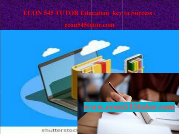 ECON 545 TUTOR Education key to Success / econ545tutor.com