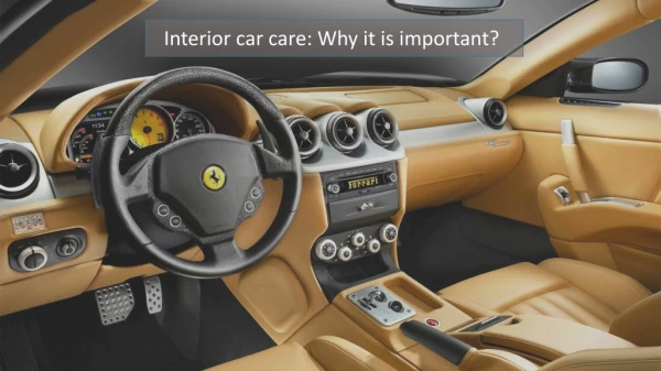 Interior car care: Why it is important?