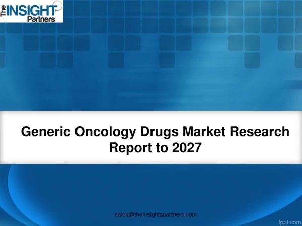 Generic Oncology Drugs Market Trends, Strong Application Scope, Key Players, Growth Overview and Forecast by 2027
